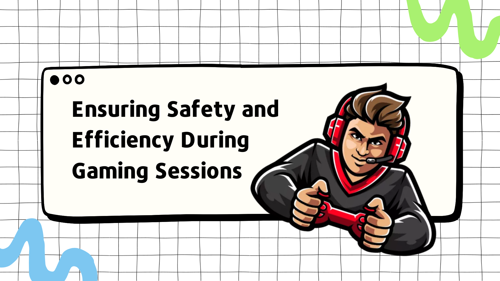 Ensuring Safety and Efficiency During Gaming Sessions